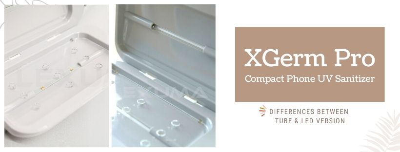 Lexuma XGerm Pro tube version compact phone uv sanitizer phone cleaner blog post comparison on tube and LED version overall design cover photo