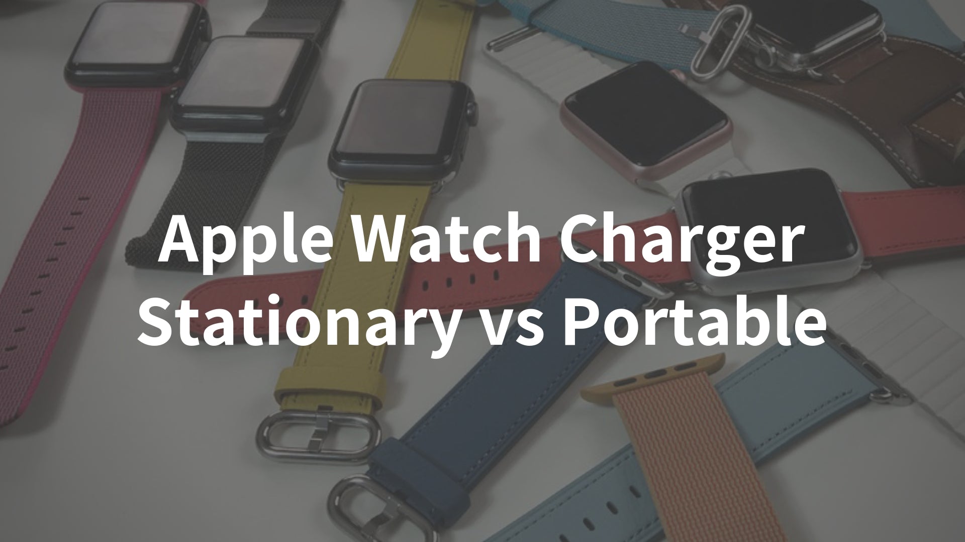 Apple Watch charger comparison - stationary vs portable iwatch power bank apple watch 4 apple watch 3